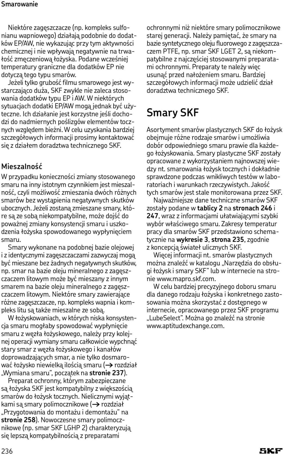Podane wcześniej temperatury graniczne dla dodatków EP nie dotyczą tego typu smarów.