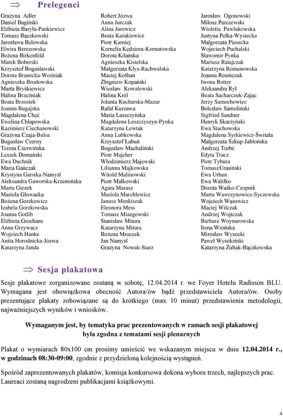 Teresa Czerwińska Leszek Domański Ewa Duchnik Maria Gańczak Krystyna Garstka-Namysł Aleksandra Gaworska-Krzemińska Marta Giezek Mariola Głowacka Bożena Gorzkowicz Izabela Gorzkowska Joanna Gotlib