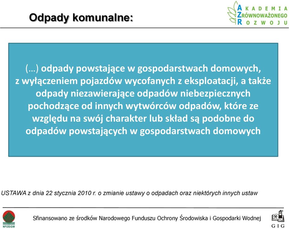odpadów, które ze względu na swój charakter lub skład są podobne do odpadów powstających w