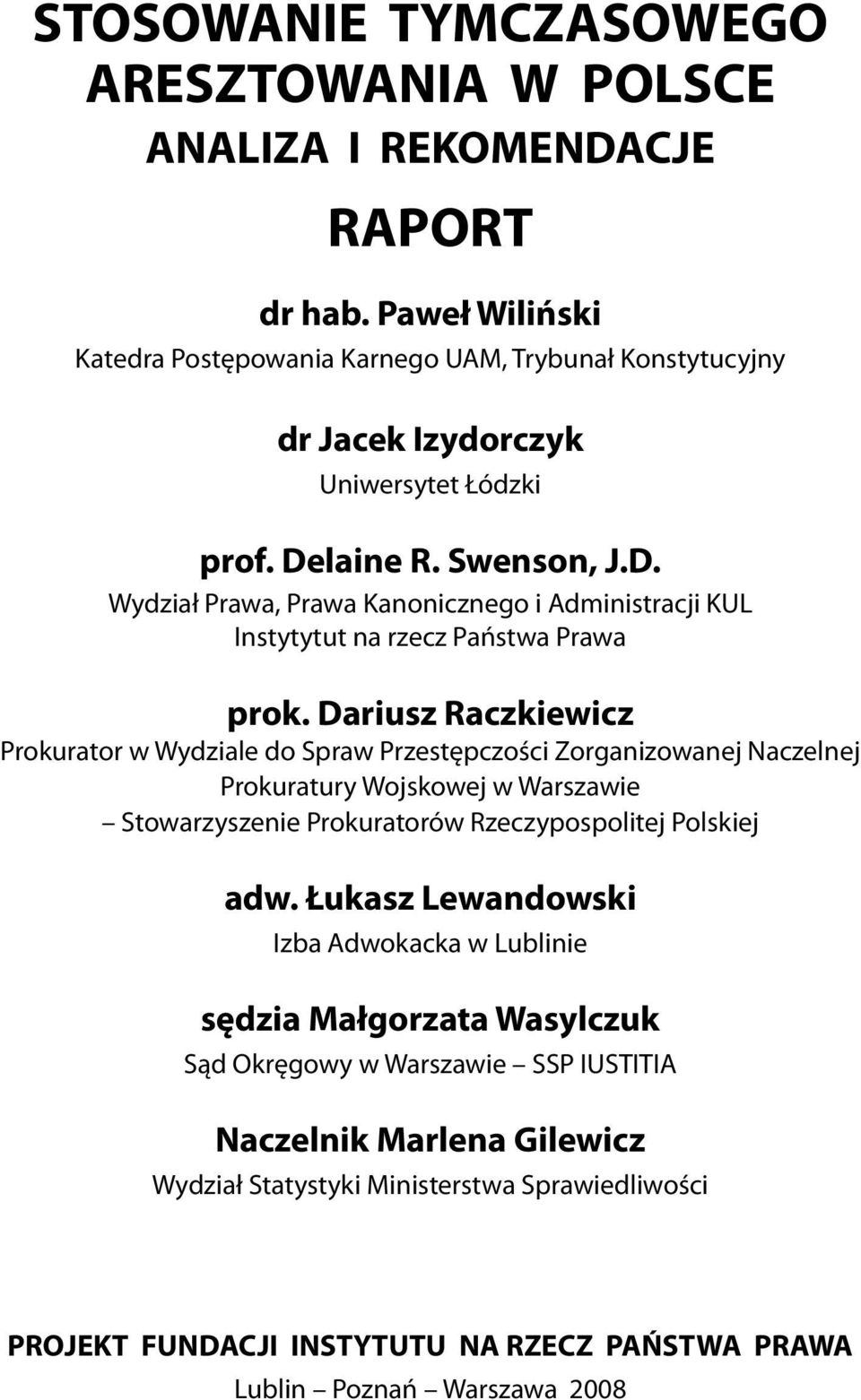 laine R. Swenson, J.D. Wydział Prawa, Prawa Kanonicznego i Administracji KUL Instytytut na rzecz Państwa Prawa prok.