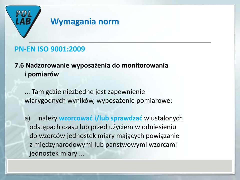 wzorcować i/lub sprawdzać w ustalonych odstępach czasu lub przed użyciem w odniesieniu do