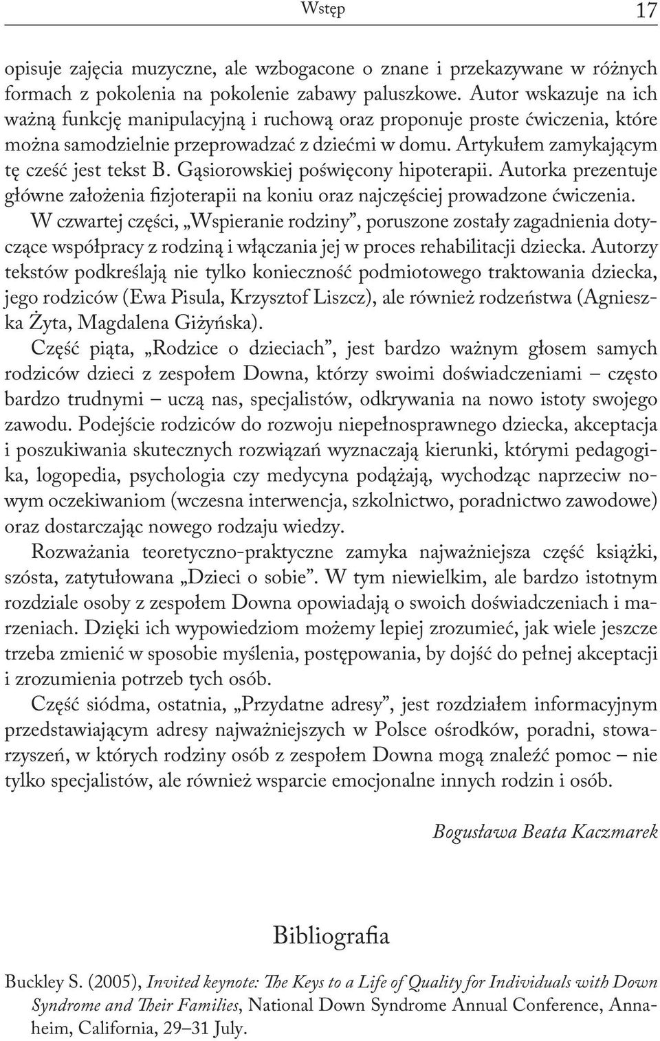 Gąsiorowskiej poświęcony hipoterapii. Autorka prezentuje główne założenia fizjoterapii na koniu oraz najczęściej prowadzone ćwiczenia.