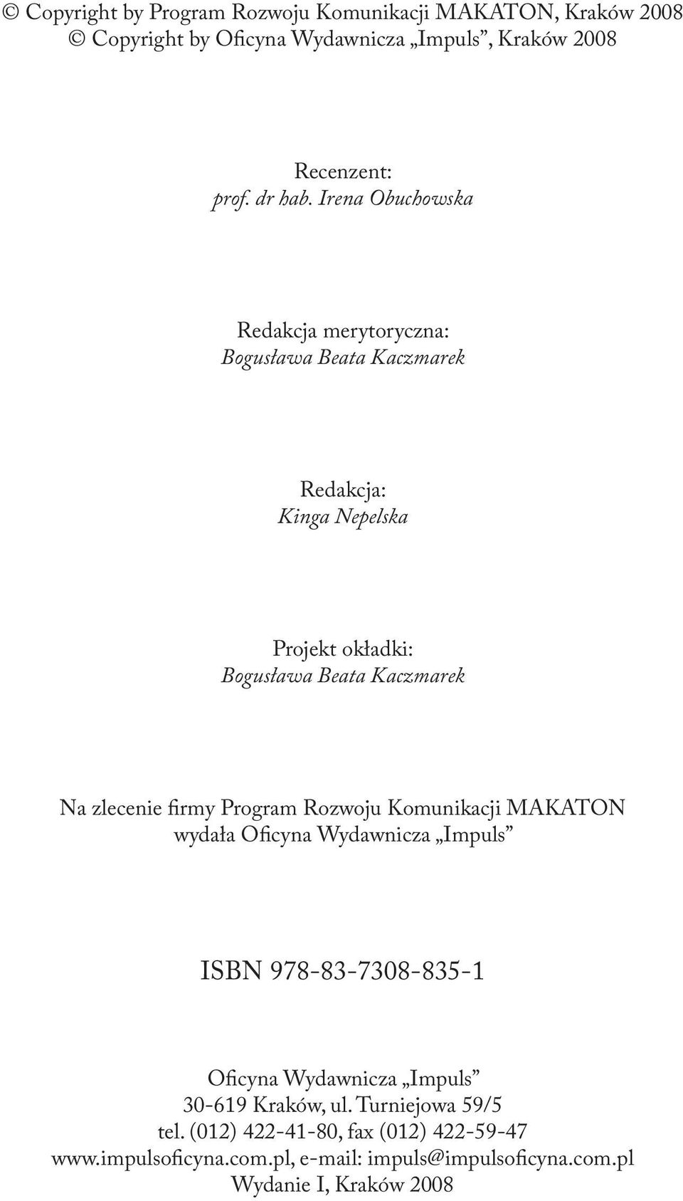 zlecenie firmy Program Rozwoju Komunikacji MAKATON wydała Oficyna Wydawnicza Impuls ISBN 978-83-7308-835-1 Oficyna Wydawnicza Impuls 30-619