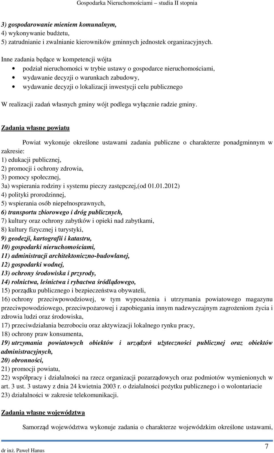 publicznego W realizacji zadań własnych gminy wójt podlega wyłącznie radzie gminy.