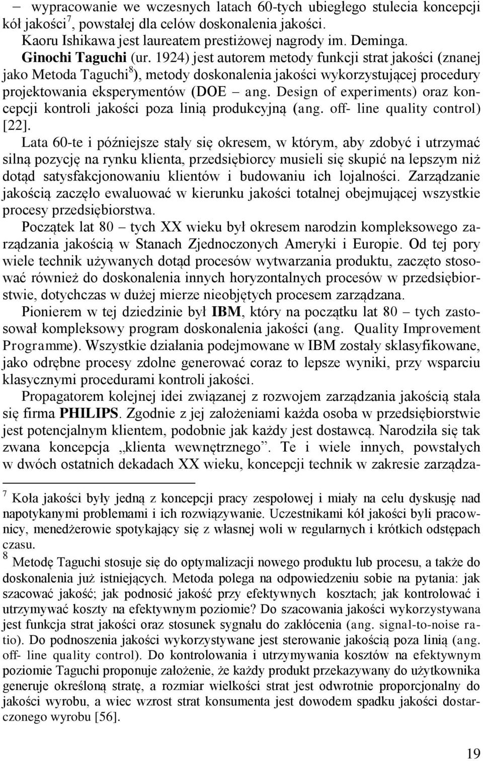 Design of experiments) oraz koncepcji kontroli jakości poza linią produkcyjną (ang. off- line quality control) [22].