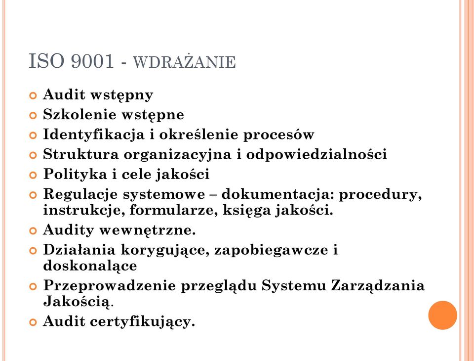 dokumentacja: procedury, instrukcje, formularze, księga jakości. Audity wewnętrzne.