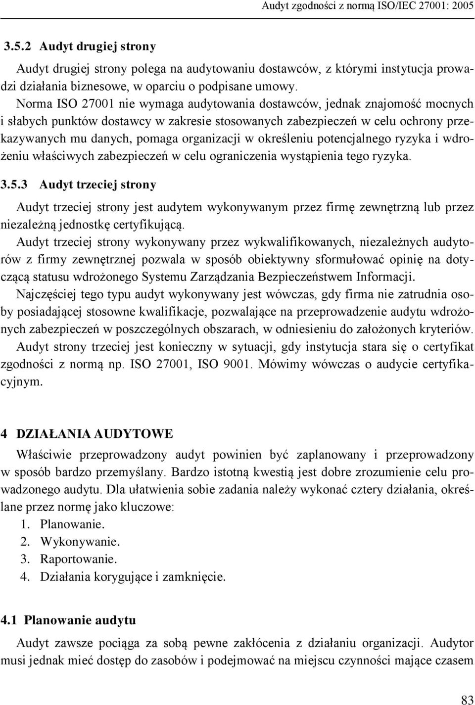 określeniu potencjalnego ryzyka i wdrożeniu właściwych zabezpieczeń w celu ograniczenia wystąpienia tego ryzyka. 3.5.
