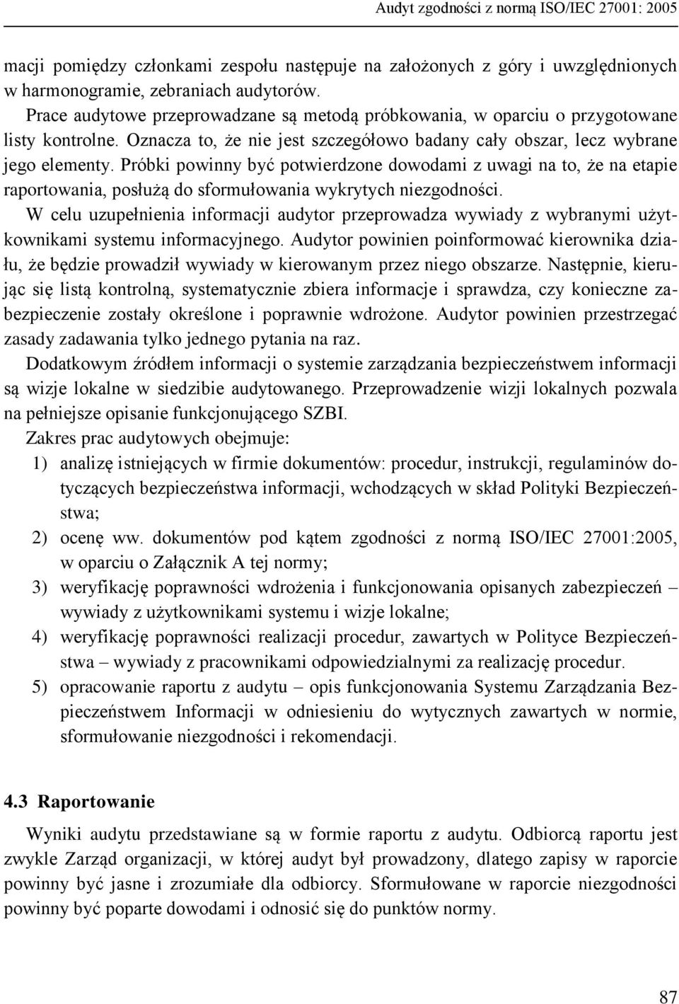 Próbki powinny być potwierdzone dowodami z uwagi na to, że na etapie raportowania, posłużą do sformułowania wykrytych niezgodności.