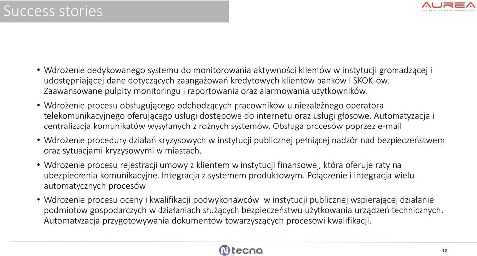 Wdrożenie procesu obsługującego odchodzących pracowników u niezależnego operatora telekomunikacyjnego oferującego usługi dostępowe do internetu oraz usługi głosowe.