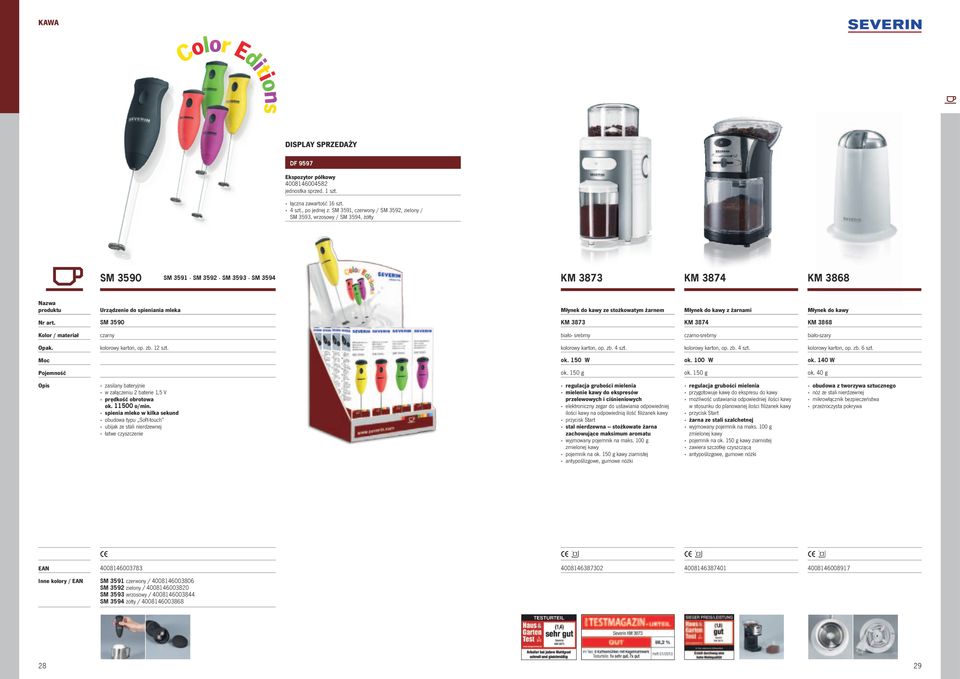 ze stożkowatym żarnem Młynek do kawy z żarnami Młynek do kawy SM 3590 KM 3873 KM 3874 KM 3868 zarny biało- srebrny zarno-srebrny biało-szary kolorowy karton, op. zb. 12 szt. Mo ok. 150 W ok. 100 W ok.