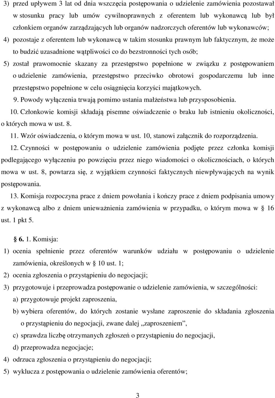 osób; 5) został prawomocnie skazany za przestępstwo popełnione w związku z postępowaniem o udzielenie zamówienia, przestępstwo przeciwko obrotowi gospodarczemu lub inne przestępstwo popełnione w celu