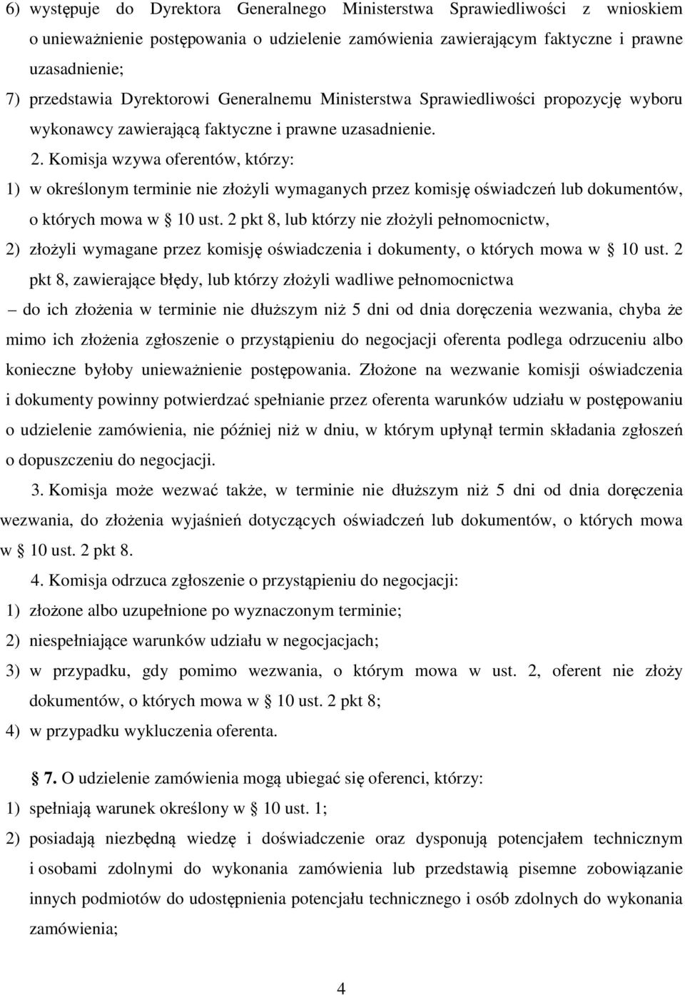 Komisja wzywa oferentów, którzy: 1) w określonym terminie nie złożyli wymaganych przez komisję oświadczeń lub dokumentów, o których mowa w 10 ust.