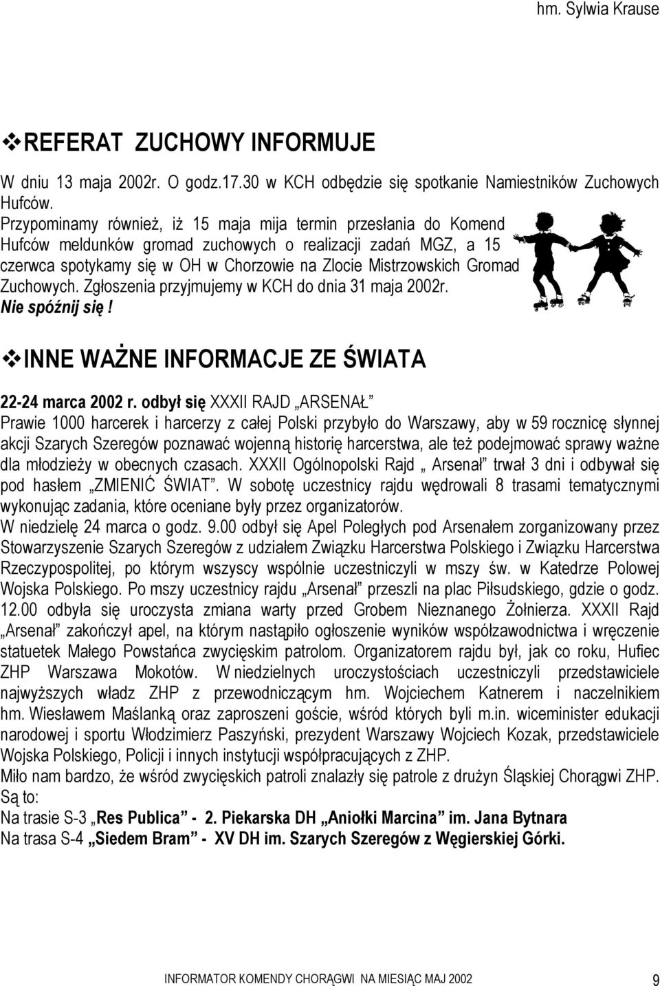 Zuchowych. Zgłoszenia przyjmujemy w KCH do dnia 31 maja 2002r. Nie spóźnij się! INNE WAŻNE INFORMACJE ZE ŚWIATA 22-24 marca 2002 r.