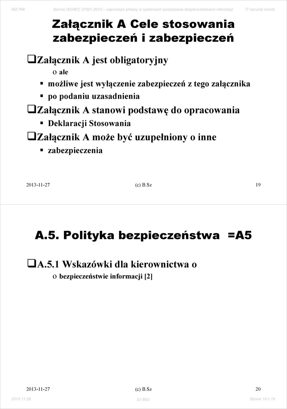 Deklaracji Stosowania Załącznik A może być uzupełniony o inne zabezpieczenia (c) B.Sz 19 A.5.