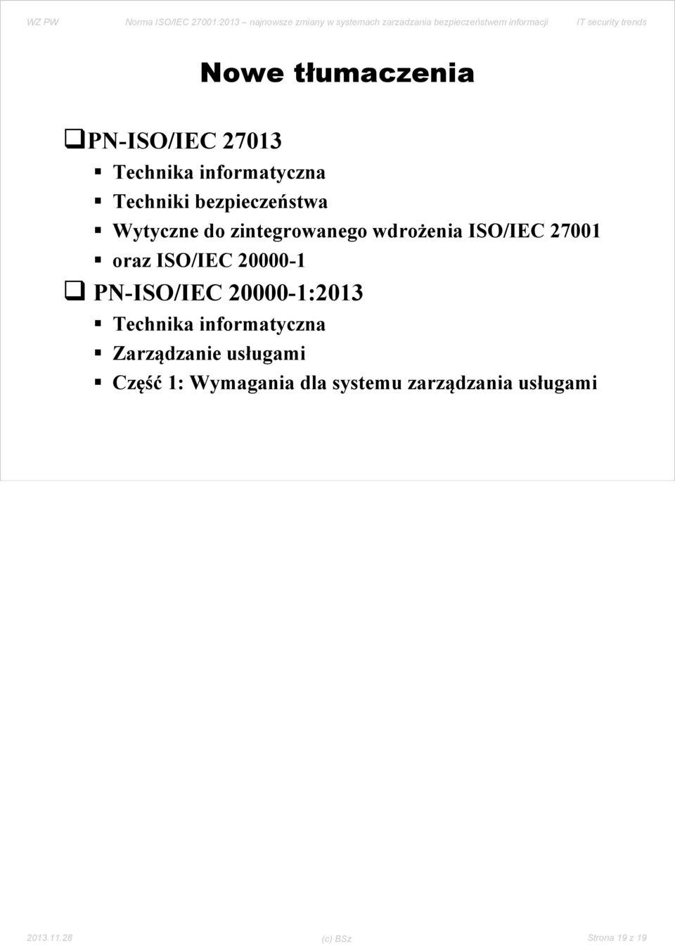 ISO/IEC 20000-1 PN-ISO/IEC 20000-1:2013 Technika informatyczna Zarządzanie