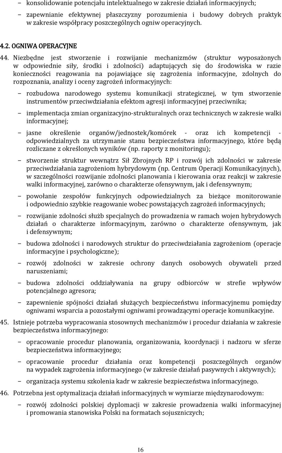 Niezbędne jest stworzenie i rozwijanie mechanizmów (struktur wyposażonych w odpowiednie siły, środki i zdolności) adaptujących się do środowiska w razie konieczności reagowania na pojawiające się