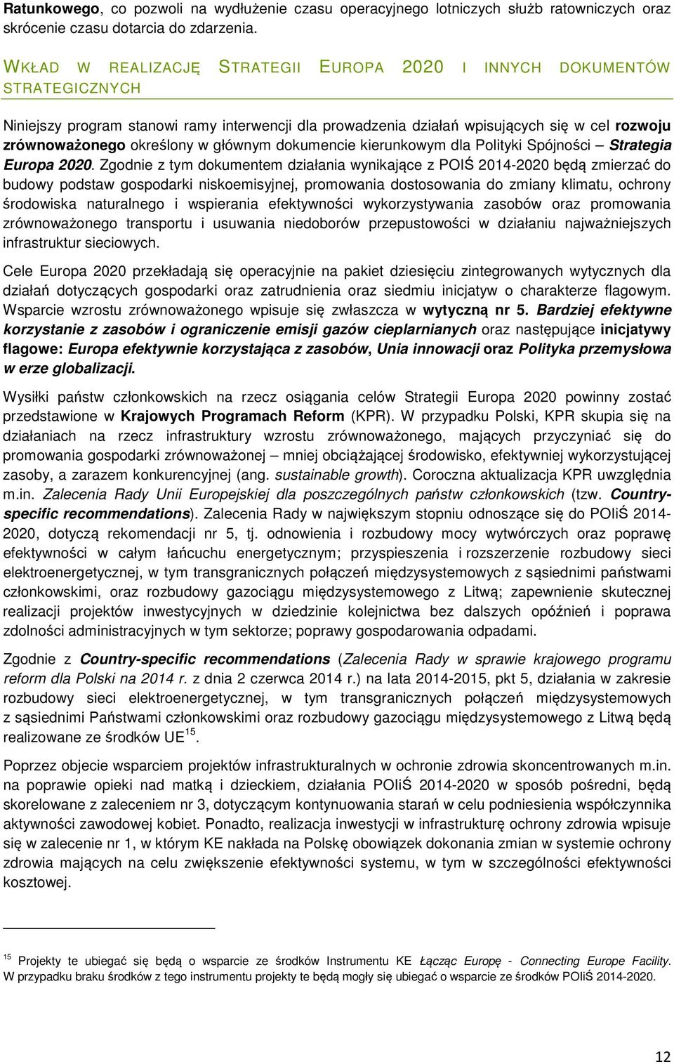 głównym dokumencie kierunkowym dla Polityki Spójności Strategia Europa 2020.