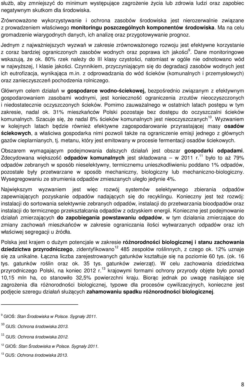 Ma na celu gromadzenie wiarygodnych danych, ich analizę oraz przygotowywanie prognoz.