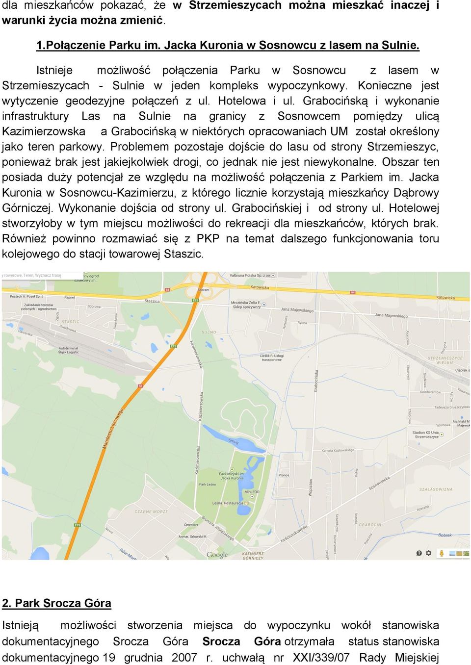 Grabocińską i wykonanie infrastruktury Las na Sulnie na granicy z Sosnowcem pomiędzy ulicą Kazimierzowska a Grabocińską w niektórych opracowaniach UM został określony jako teren parkowy.