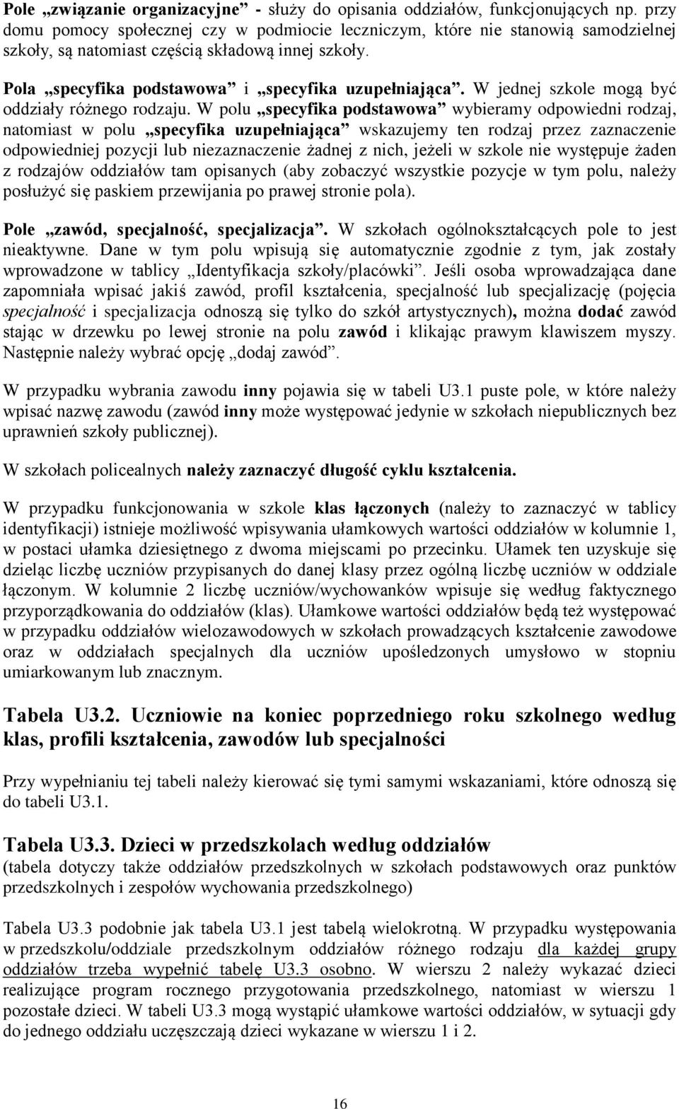 W jednej szkole mogą być oddziały różnego rodzaju.