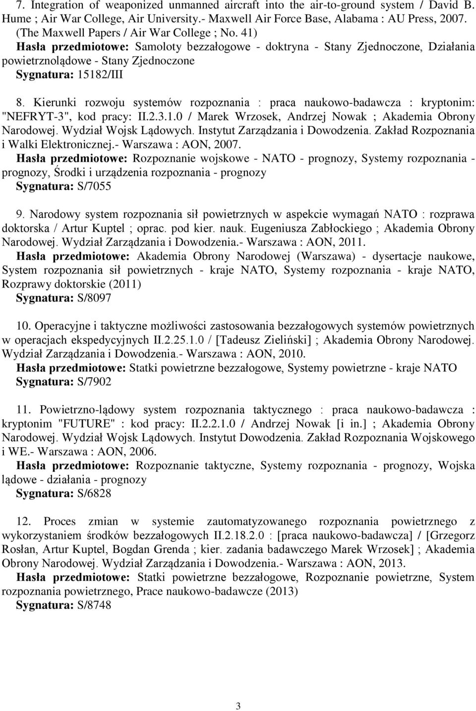 Kierunki rozwoju systemów rozpoznania : praca naukowo-badawcza : kryptonim: "NEFRYT-3", kod pracy: II.2.3.1.0 / Marek Wrzosek, Andrzej Nowak ; Akademia Obrony Narodowej. Wydział Wojsk Lądowych.