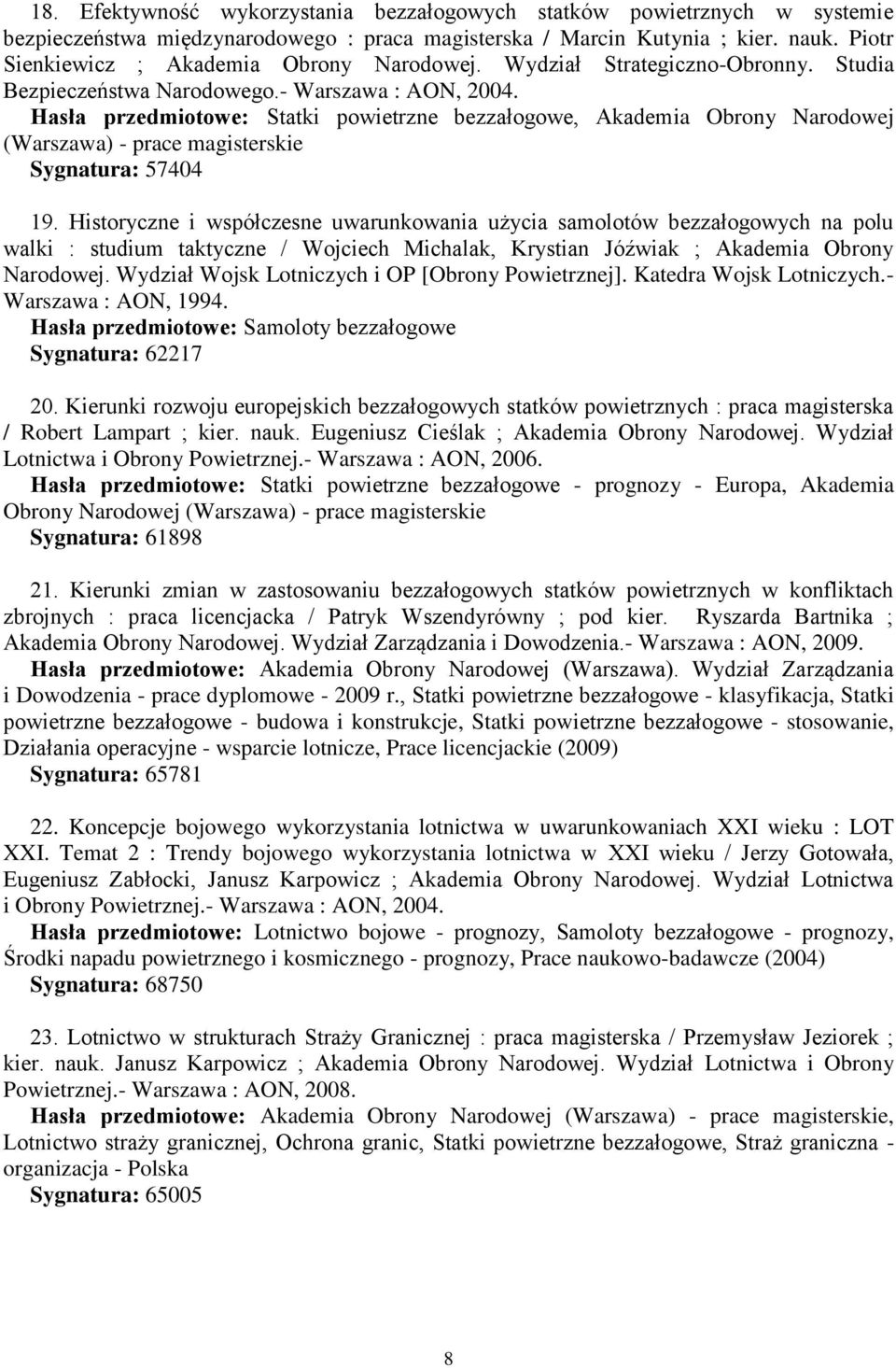 Hasła przedmiotowe: Statki powietrzne bezzałogowe, Akademia Obrony Narodowej (Warszawa) - prace magisterskie Sygnatura: 57404 19.