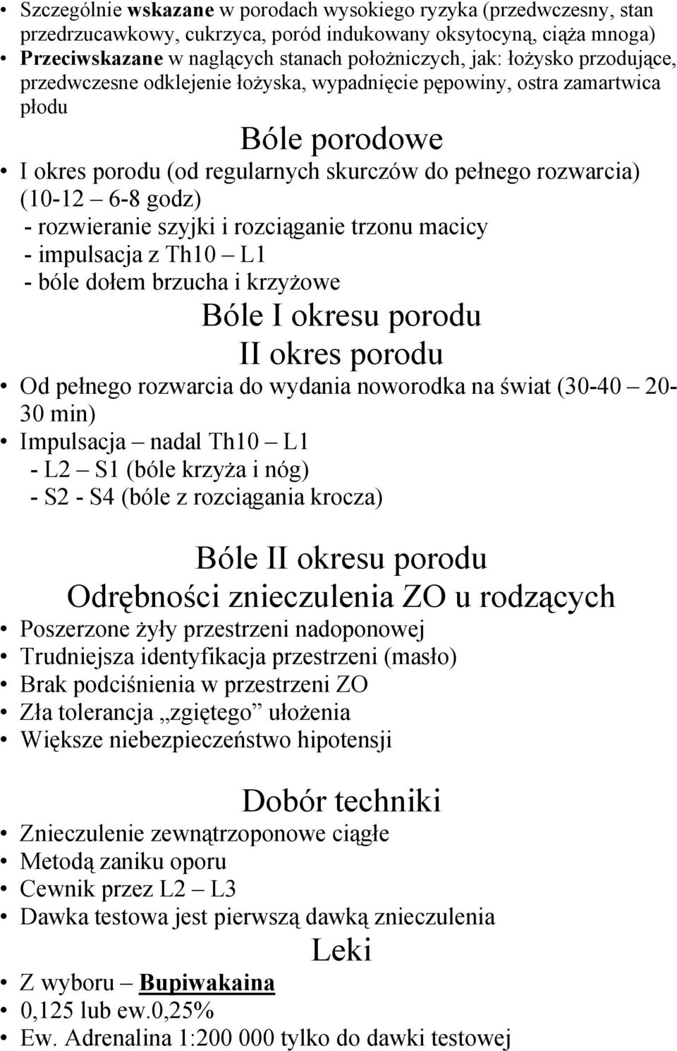 szyjki i rozciąganie trzonu macicy - impulsacja z Th10 L1 - bóle dołem brzucha i krzyżowe Bóle I okresu porodu II okres porodu Od pełnego rozwarcia do wydania noworodka na świat (30-40 20-30 min)