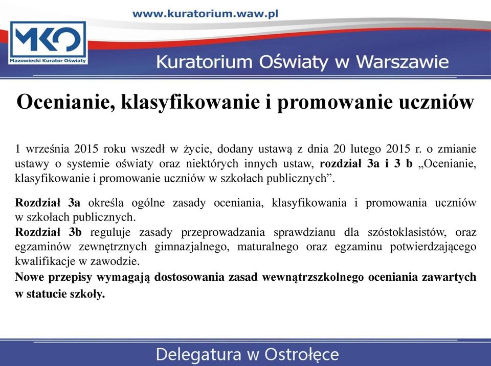 Rozdział 3a określa ogólne zasady oceniania, klasyfikowania i promowania uczniów w szkołach publicznych.