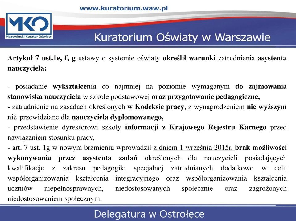 podstawowej oraz przygotowanie pedagogiczne, - zatrudnienie na zasadach określonych w Kodeksie pracy, z wynagrodzeniem nie wyższym niż przewidziane dla nauczyciela dyplomowanego, - przedstawienie