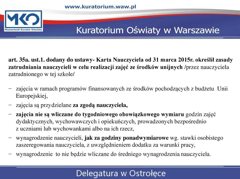 pochodzących z budżetu Unii Europejskiej, zajęcia są przydzielane za zgodą nauczyciela, zajęcia nie są wliczane do tygodniowego obowiązkowego wymiaru godzin zajęć dydaktycznych,