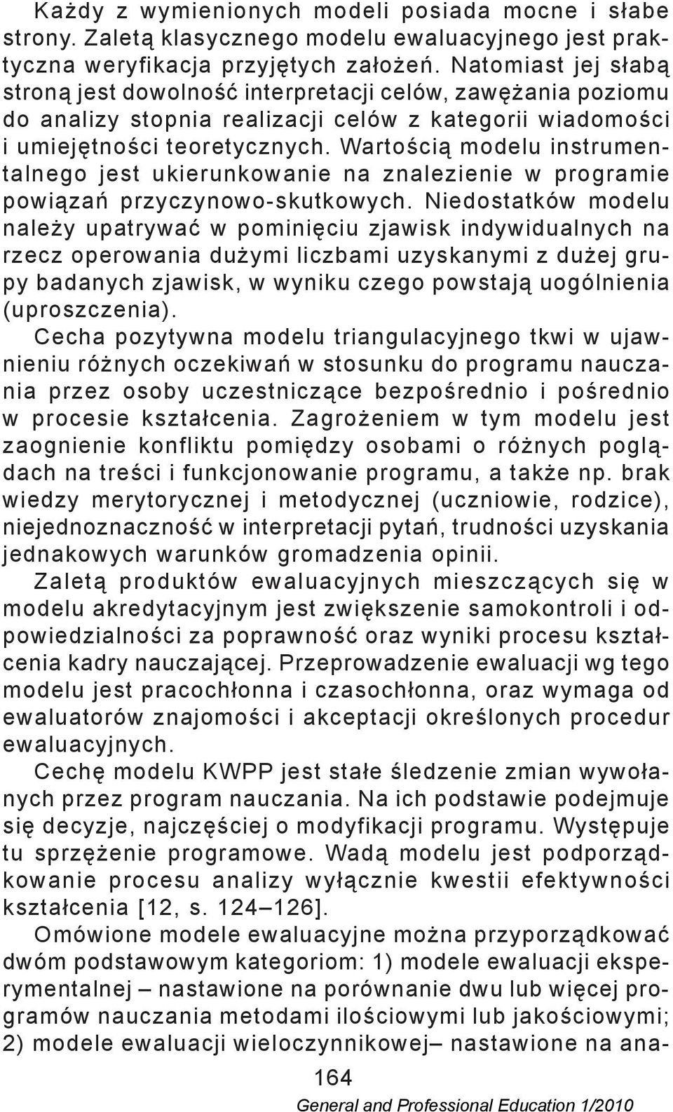 Wartością modelu instrumentalnego jest ukierunkowanie na znalezienie w programie powiązań przyczynowo-skutkowych.