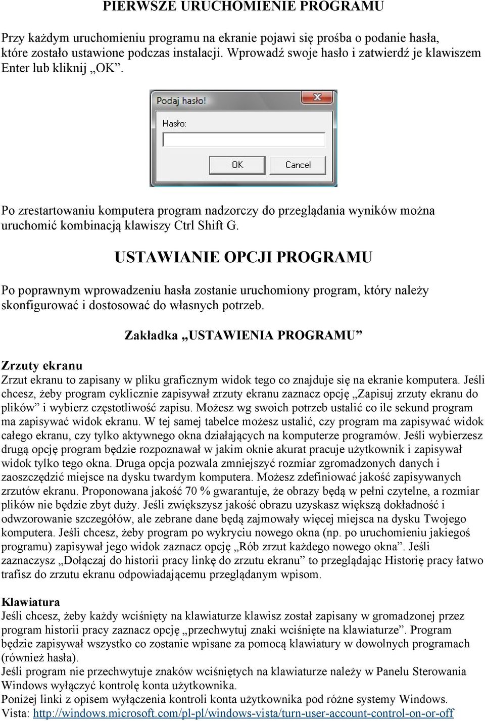 USTAWIANIE OPCJI PROGRAMU Po poprawnym wprowadzeniu hasła zostanie uruchomiony program, który należy skonfigurować i dostosować do własnych potrzeb.