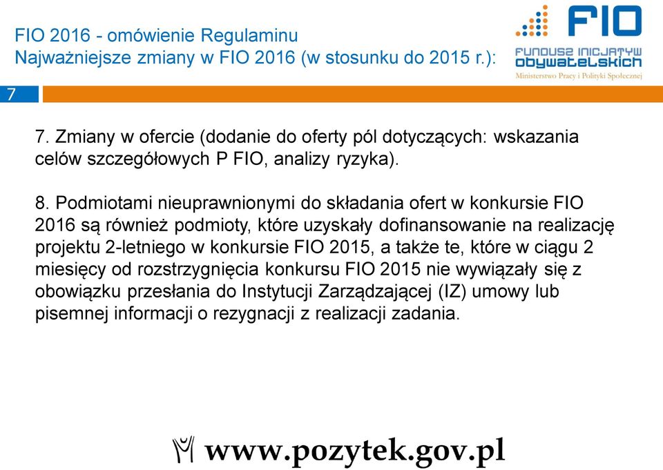 Podmiotami nieuprawnionymi do składania ofert w konkursie FIO 2016 są również podmioty, które uzyskały dofinansowanie na realizację projektu