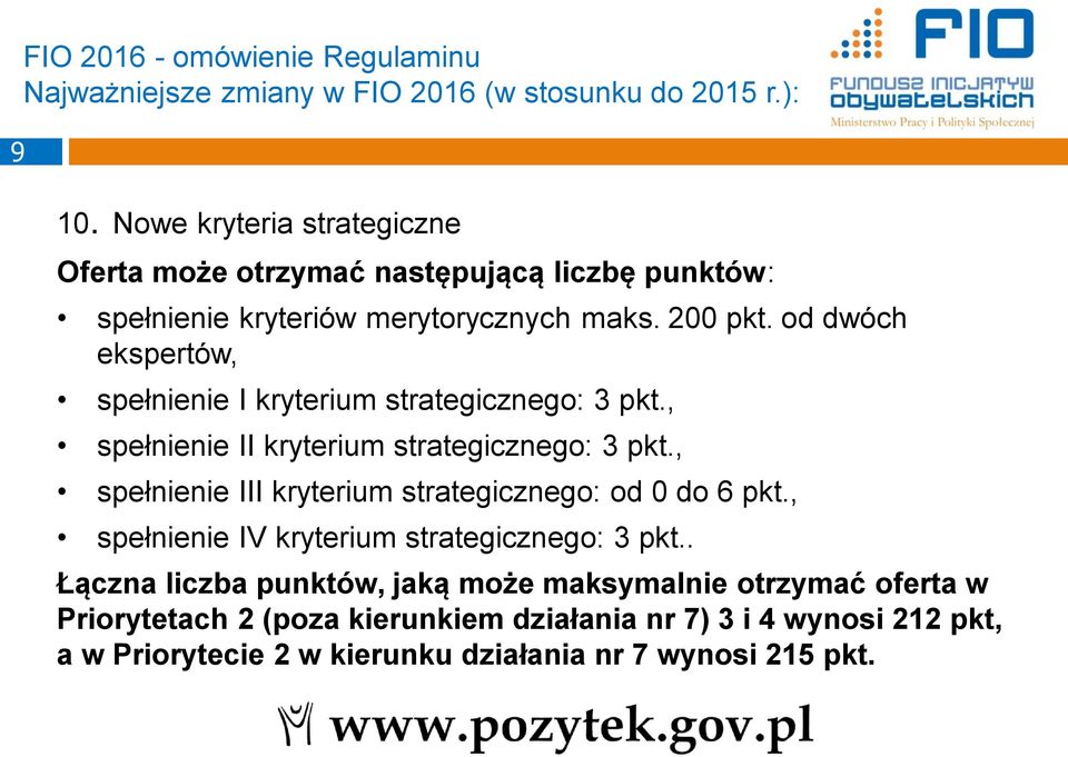 od dwóch ekspertów, spełnienie I kryterium strategicznego: 3 pkt., spełnienie II kryterium strategicznego: 3 pkt.