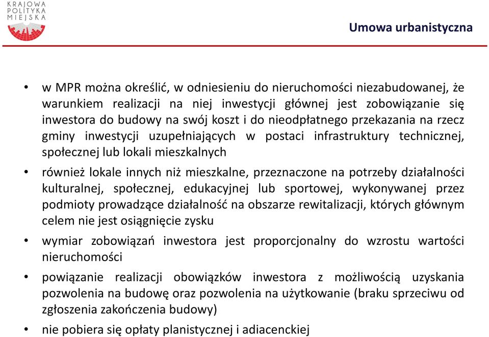 potrzeby działalności kulturalnej, społecznej, edukacyjnej lub sportowej, wykonywanej przez podmioty prowadzące działalność na obszarze rewitalizacji, których głównym celem nie jest osiągnięcie zysku