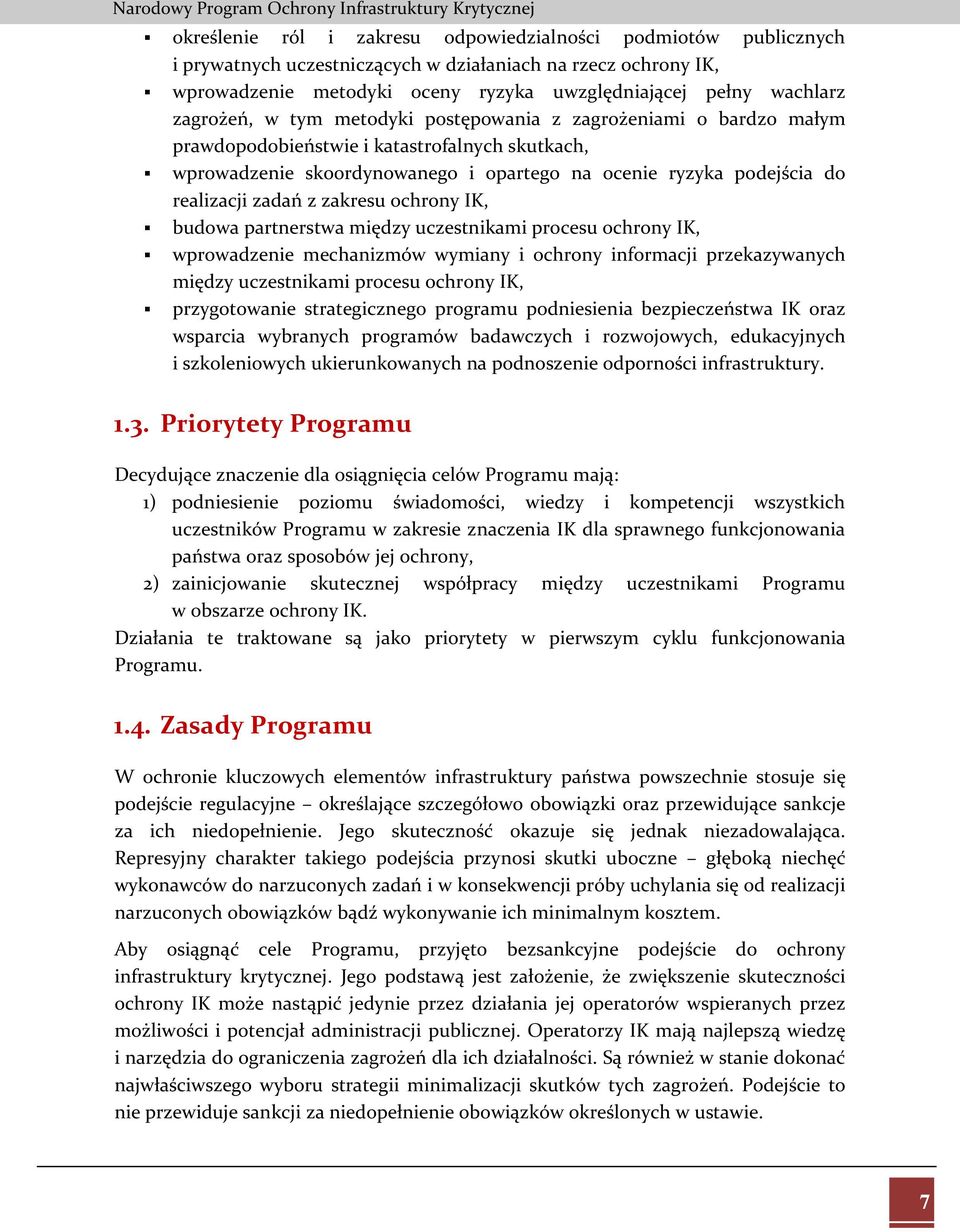 zadań z zakresu ochrony IK, budowa partnerstwa między uczestnikami procesu ochrony IK, wprowadzenie mechanizmów wymiany i ochrony informacji przekazywanych między uczestnikami procesu ochrony IK,