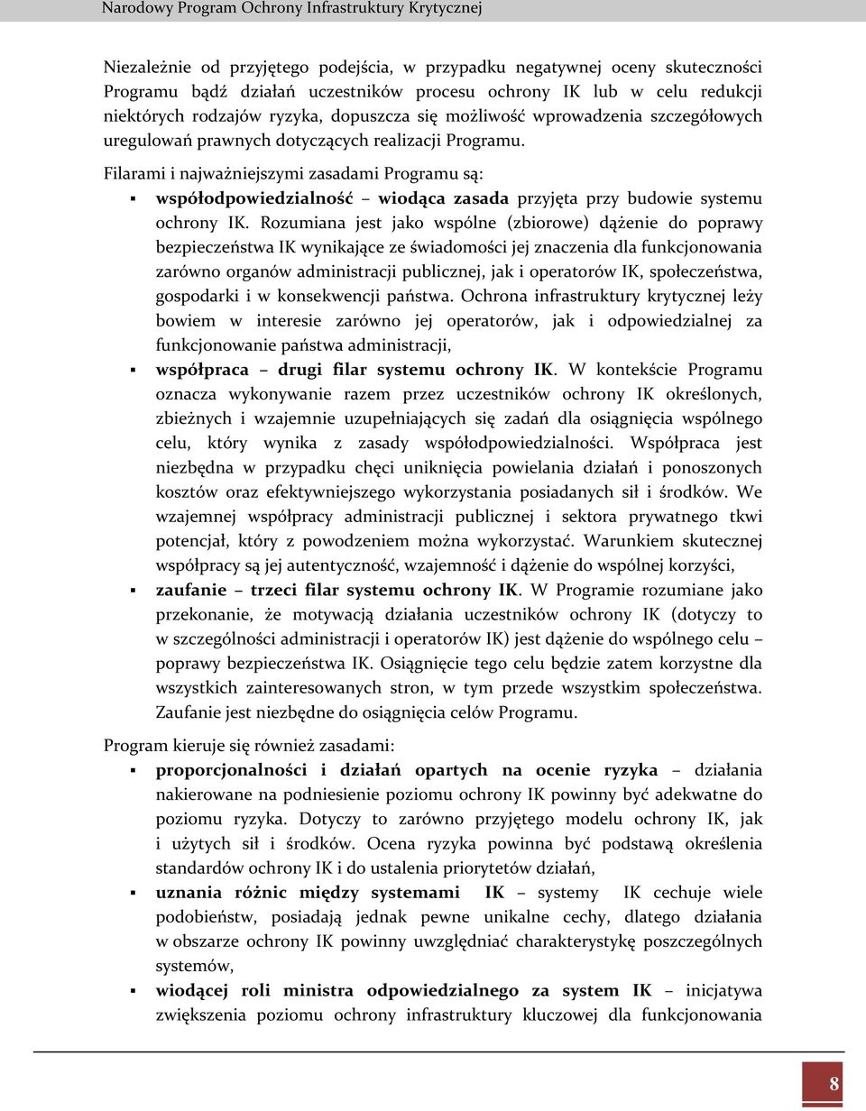 Filarami i najważniejszymi zasadami Programu są: współodpowiedzialność wiodąca zasada przyjęta przy budowie systemu ochrony IK.