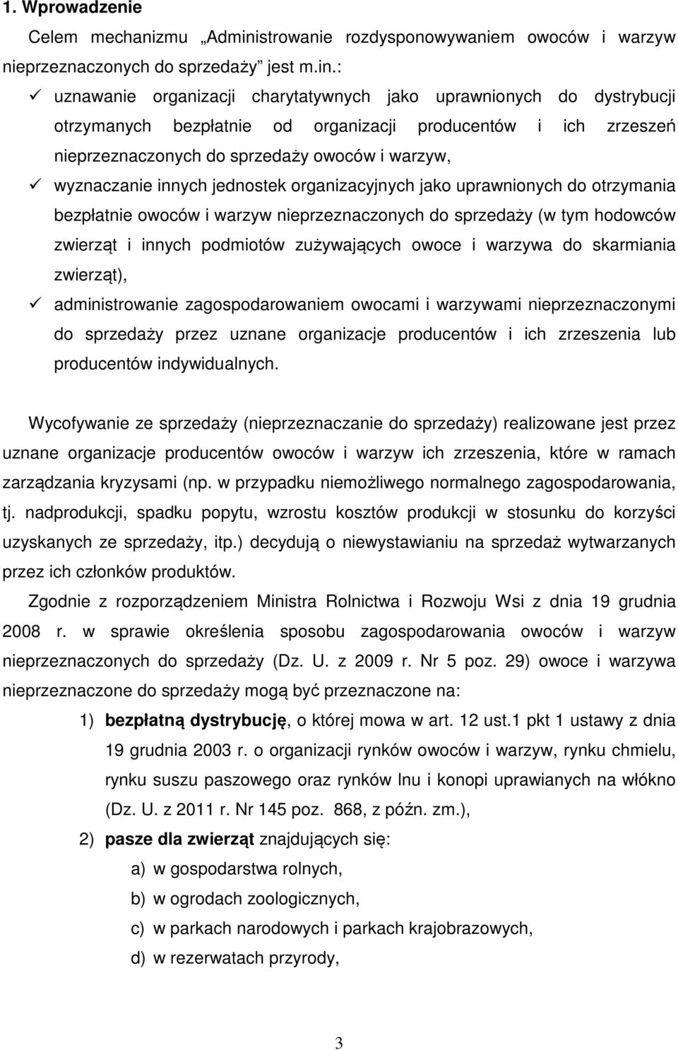 : uznawanie organizacji charytatywnych jako uprawnionych do dystrybucji otrzymanych bezpłatnie od organizacji producentów i ich zrzeszeń nieprzeznaczonych do sprzedaży owoców i warzyw, wyznaczanie