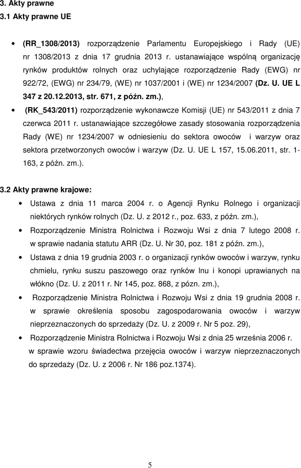 671, z późn. zm.), (RK_543/2011) rozporządzenie wykonawcze Komisji (UE) nr 543/2011 z dnia 7 czerwca 2011 r.