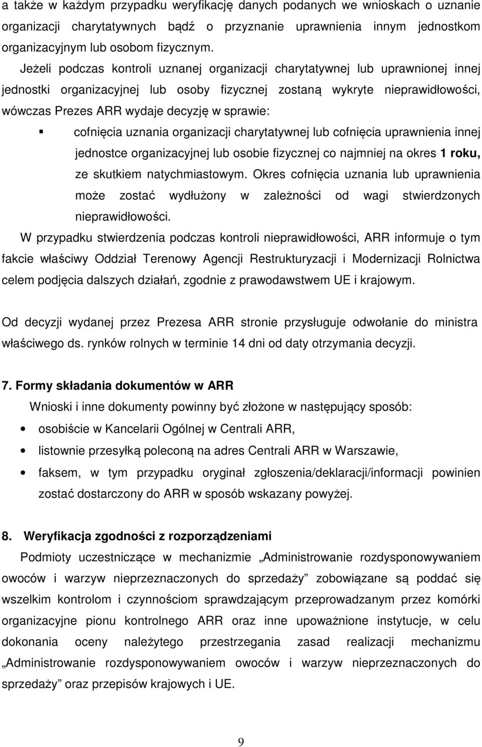 sprawie: cofnięcia uznania organizacji charytatywnej lub cofnięcia uprawnienia innej jednostce organizacyjnej lub osobie fizycznej co najmniej na okres 1 roku, ze skutkiem natychmiastowym.
