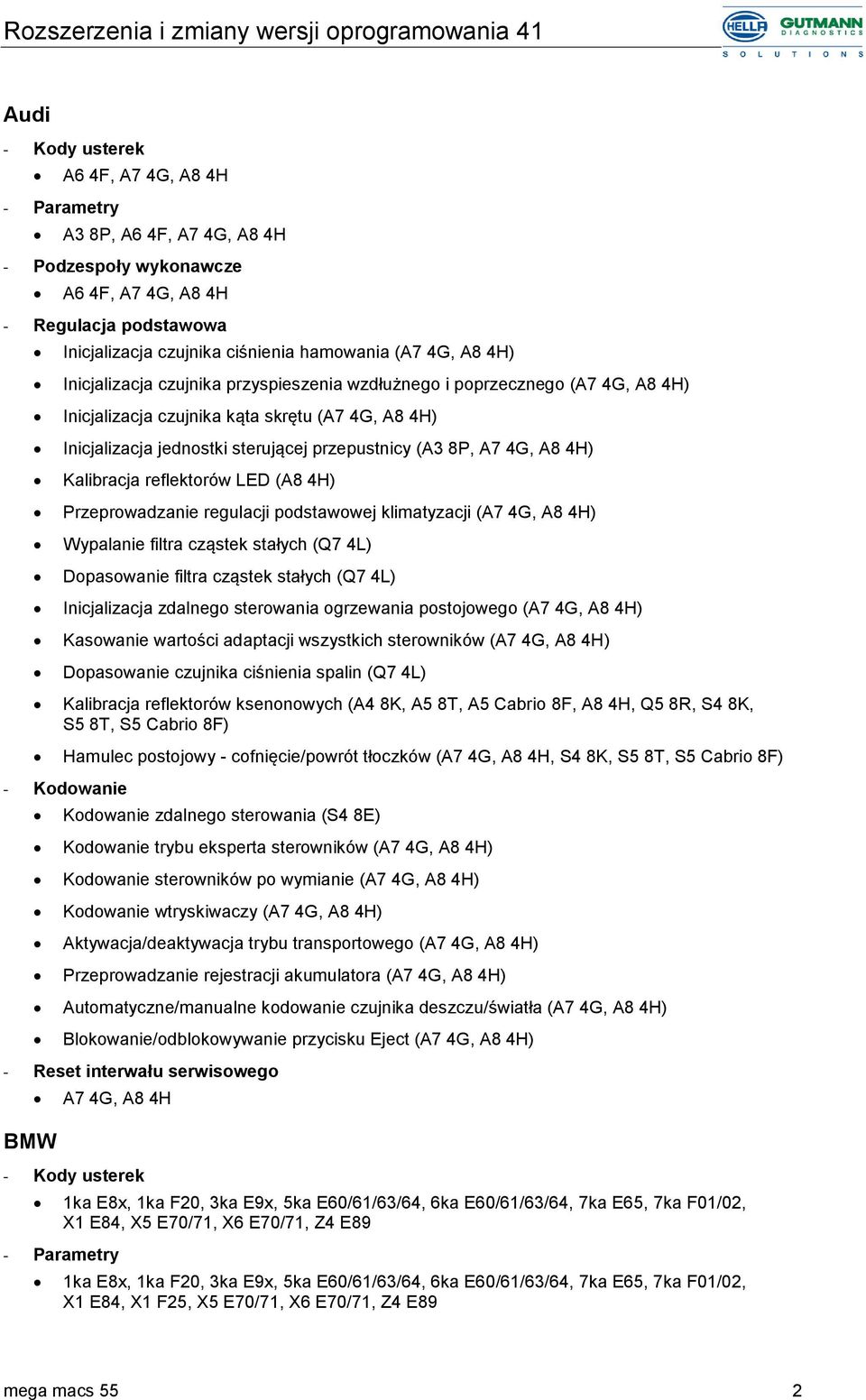 podstawowej klimatyzacji (A7 4G, A8 4H) Wypalanie filtra cząstek stałych (Q7 4L) Dopasowanie filtra cząstek stałych (Q7 4L) Inicjalizacja zdalnego sterowania ogrzewania postojowego (A7 4G, A8 4H)