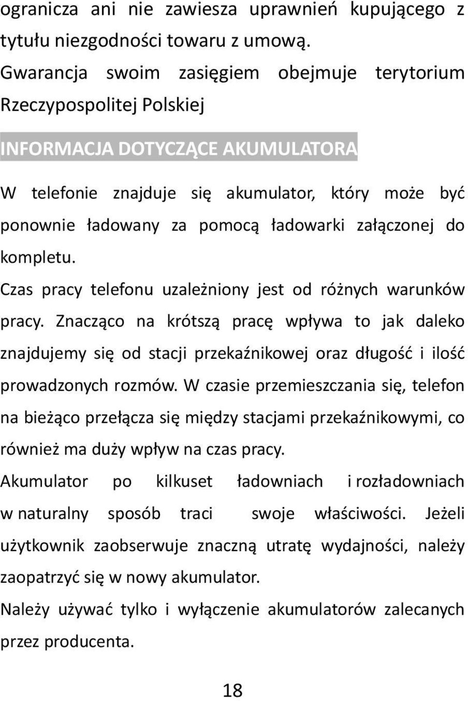 załączonej do kompletu. Czas pracy telefonu uzależniony jest od różnych warunków pracy.