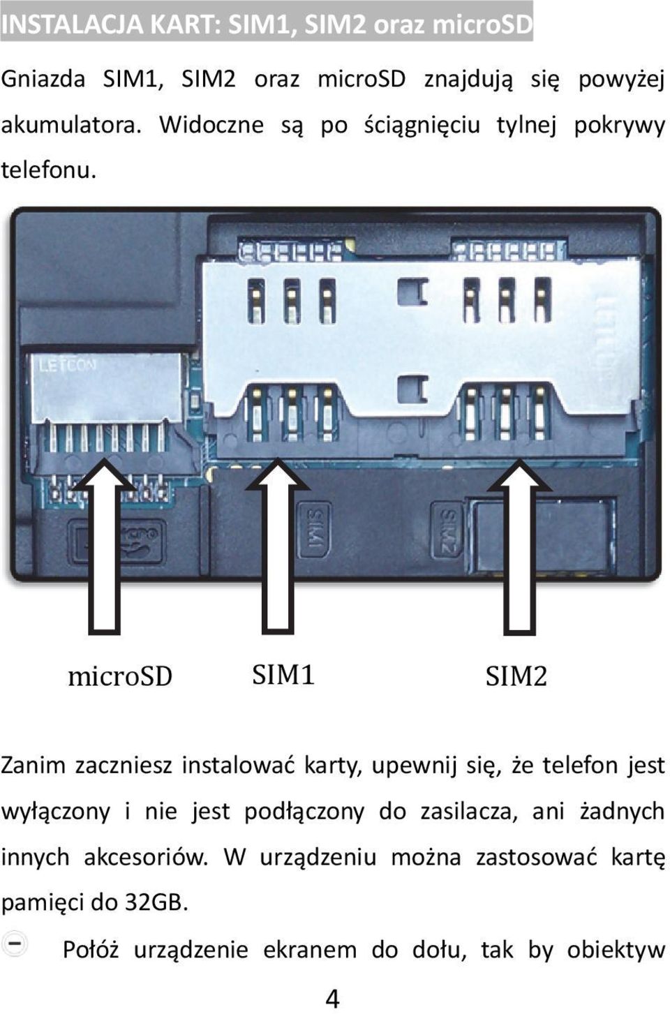 microsd SIM1 SIM2 Zanim zaczniesz instalować karty, upewnij się, że telefon jest wyłączony i nie jest
