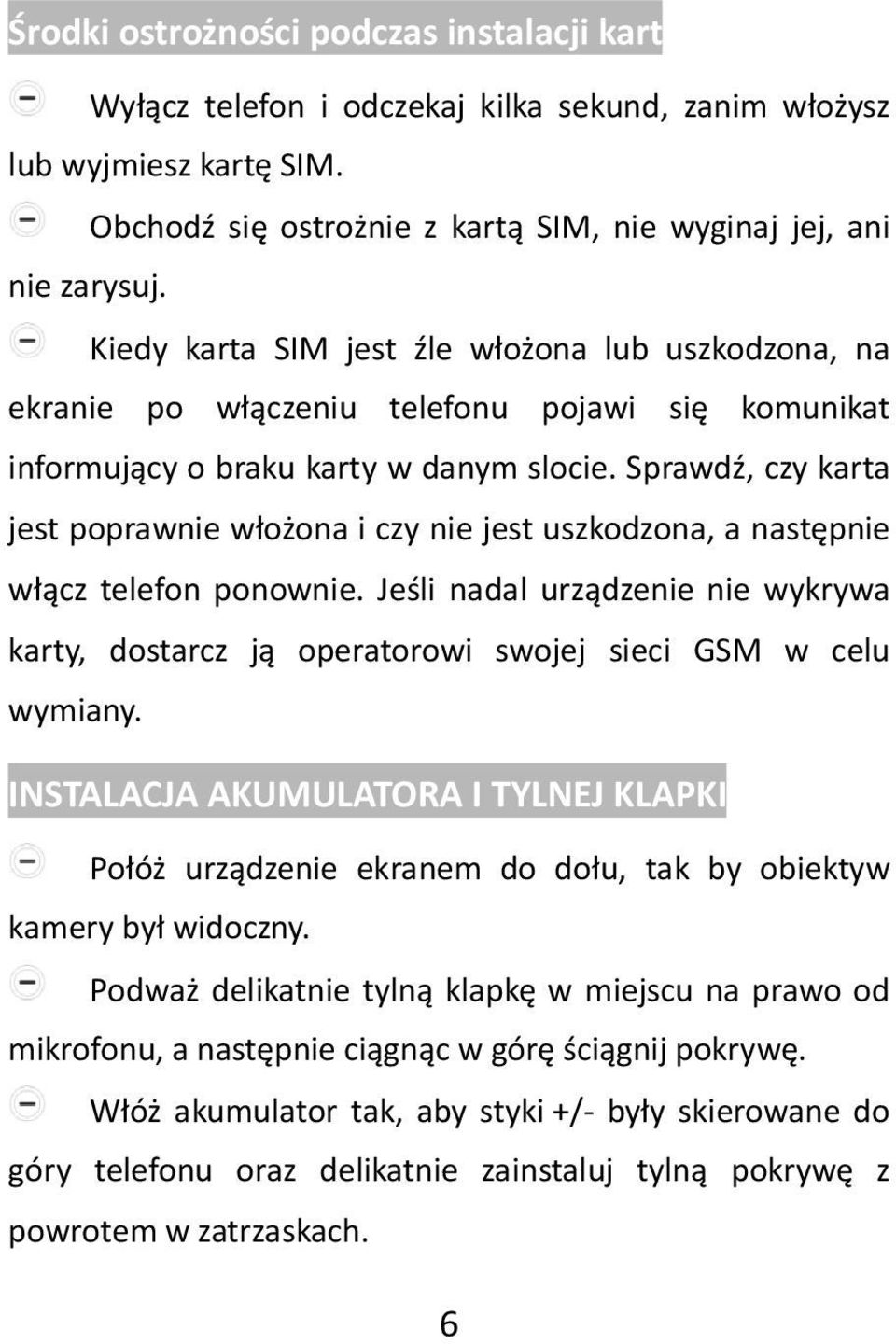 Sprawdź, czy karta jest poprawnie włożona i czy nie jest uszkodzona, a następnie włącz telefon ponownie.