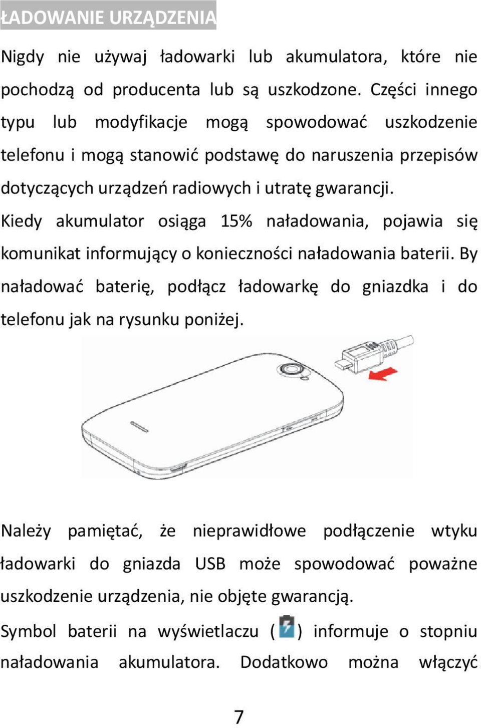 Kiedy akumulator osiąga 15% naładowania, pojawia się komunikat informujący o konieczności naładowania baterii.