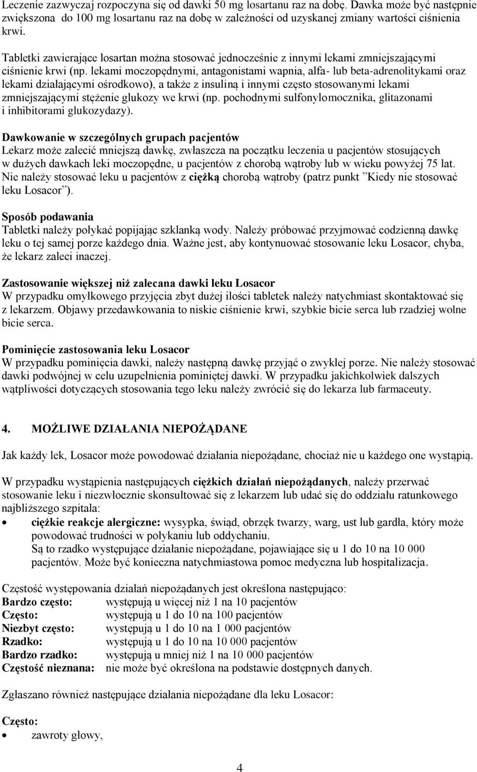 lekami moczopędnymi, antagonistami wapnia, alfa- lub beta-adrenolitykami oraz lekami działającymi ośrodkowo), a także z insuliną i innymi często stosowanymi lekami zmniejszającymi stężenie glukozy we