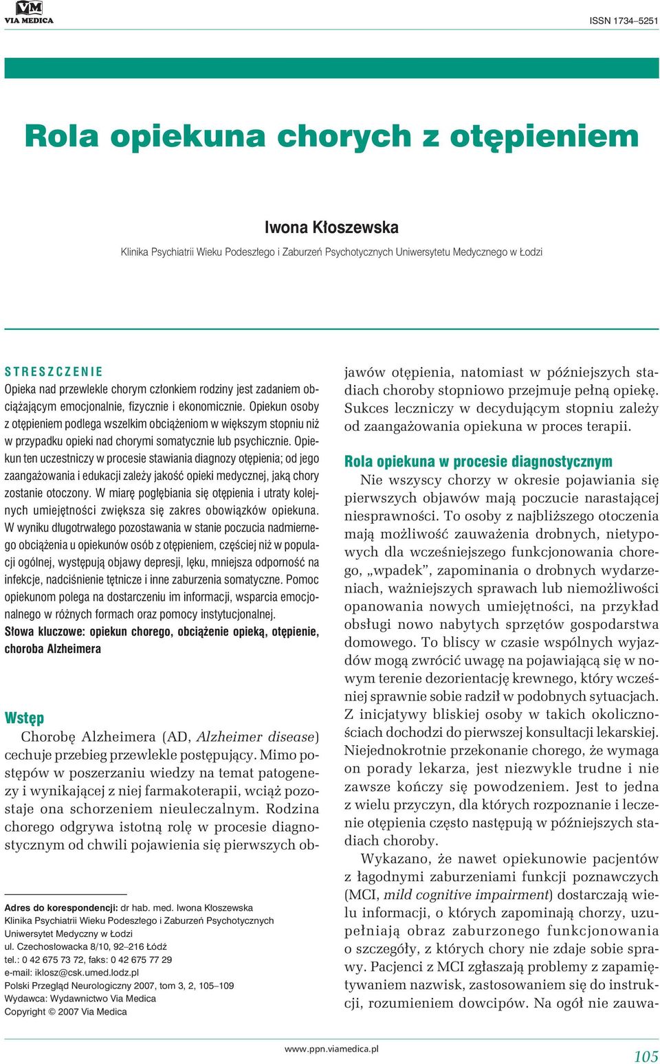 Opiekun osoby z otępieniem podlega wszelkim obciążeniom w większym stopniu niż w przypadku opieki nad chorymi somatycznie lub psychicznie.