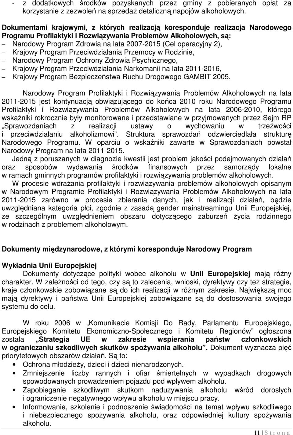 operacyjny 2), Krajowy Program Przeciwdziałania Przemocy w Rodzinie, Narodowy Program Ochrony Zdrowia Psychicznego, Krajowy Program Przeciwdziałania Narkomanii na lata 2011-2016, Krajowy Program