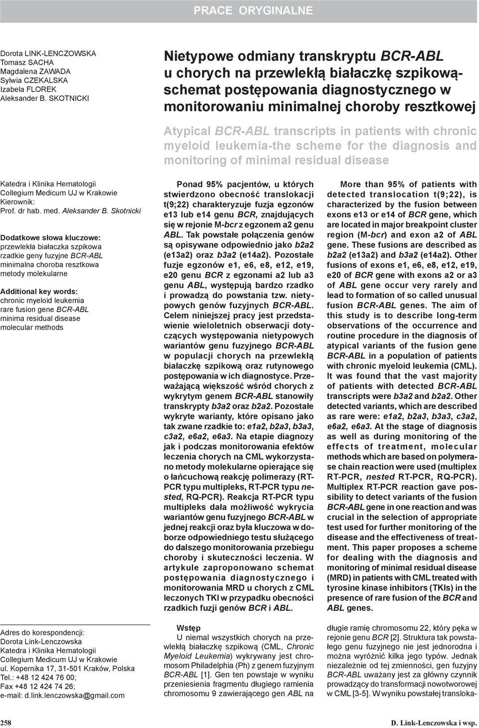 transcripts in patients with chronic myeloid leukemia-the scheme for the diagnosis and monitoring of minimal residual disease Katedra i Klinika Hematologii Collegium Medicum UJ w Krakowie Kierownik: