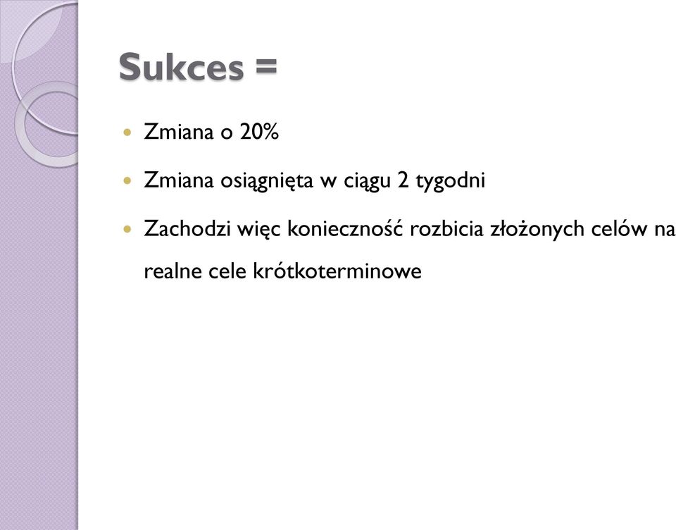 Zachodzi więc konieczność rozbicia